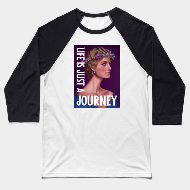 Life is Just a Journey - Lady Di - Quote - Princess Diana Baseball T-Shirt by Fenay-Designs
